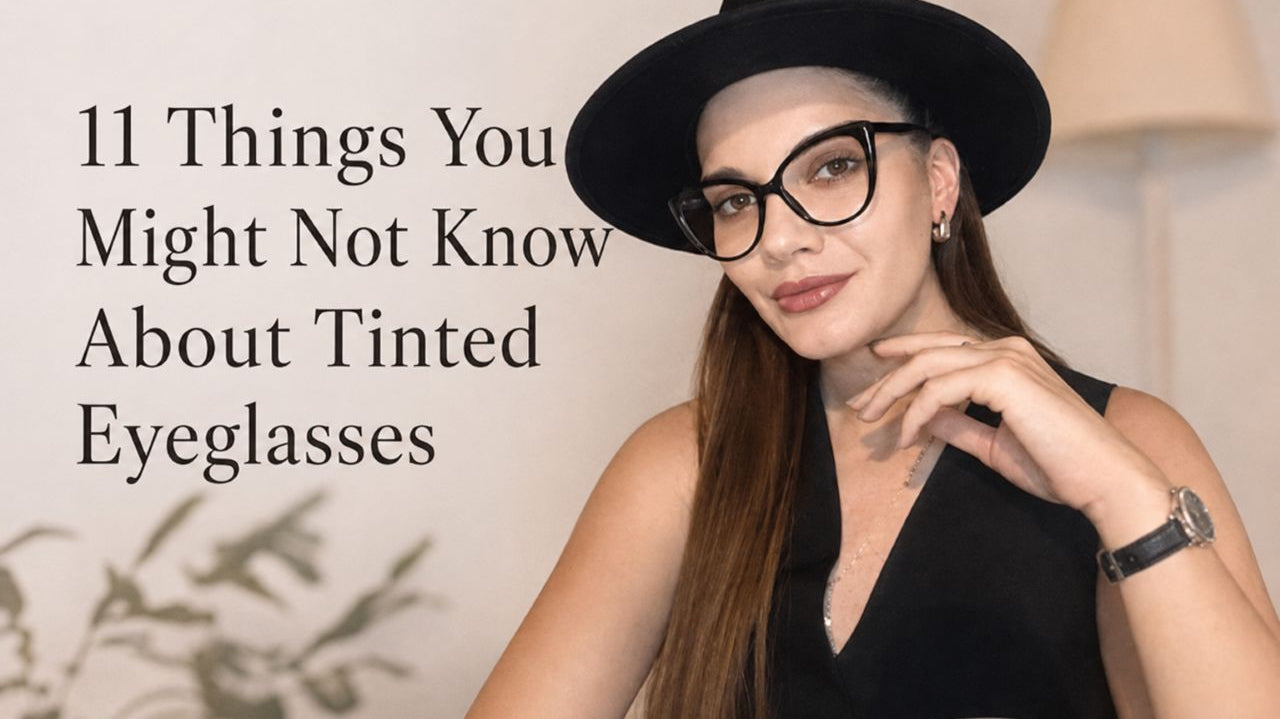 11 Things You Might Not Know About Tinted Eyeglasses