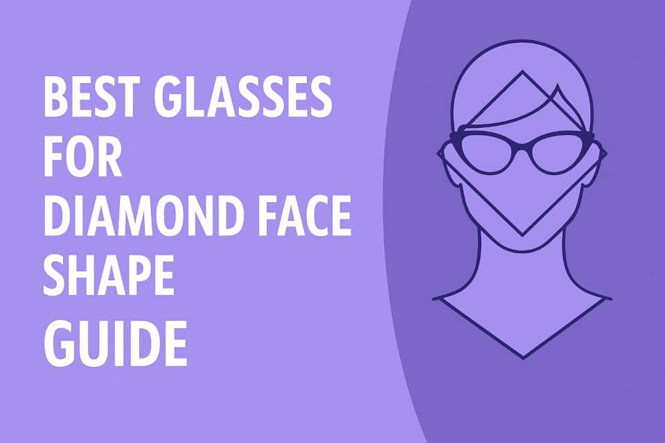 Best Glasses for Diamond Face Shape Guide