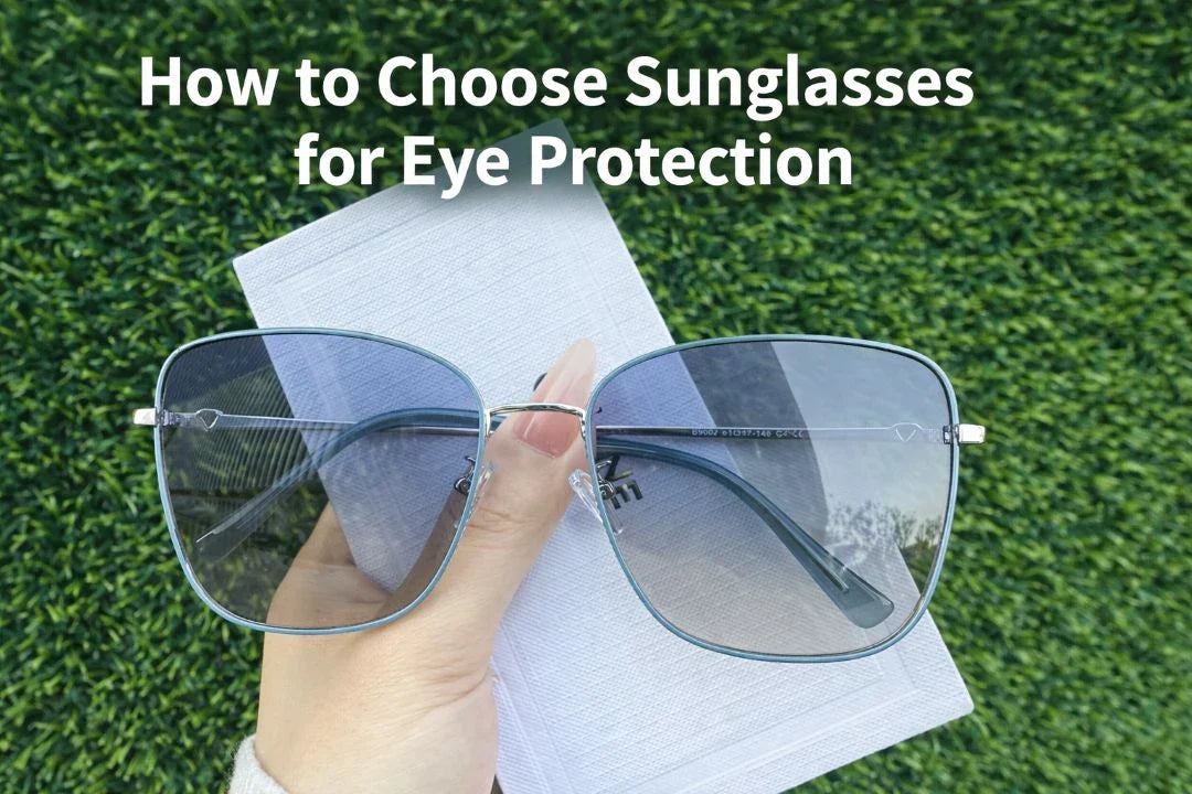 How to Choose Sunglasses for Eye Protection?